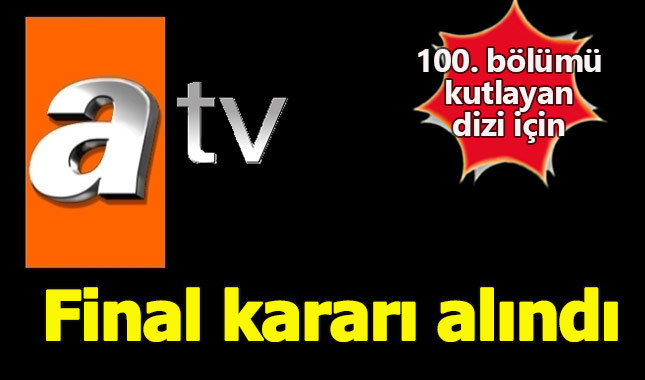 ATV'nin iddialı dizisi final kararı aldı