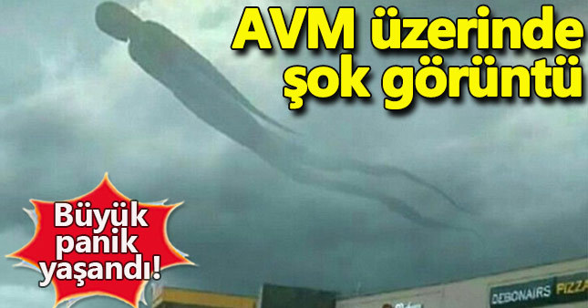 AVM'nin üzerinde belirdi: Görenleri dehşete düşürdü!