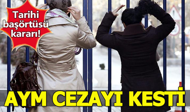 AYM'den tarihi 'Başörtüsü' kararı:20 bin TL tazminat ödenecek
