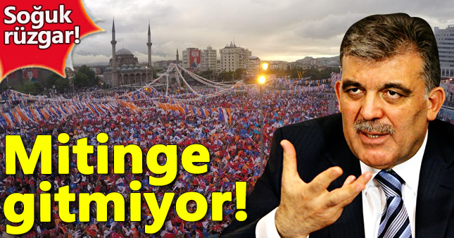 Abdullah Gül, Binali Yıldırım'ın Kayseri mitingine katılmıyor