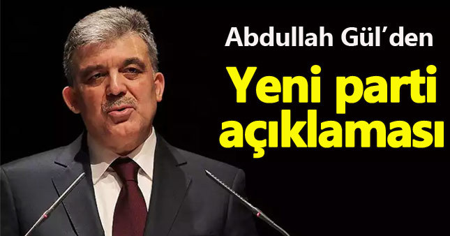 Abdullah Gül'den yeni parti iddialarına yanıt