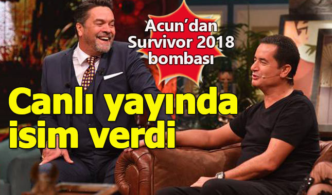 Acun Ilıcalı Survivor 2018'in ilk ismini açıkladı