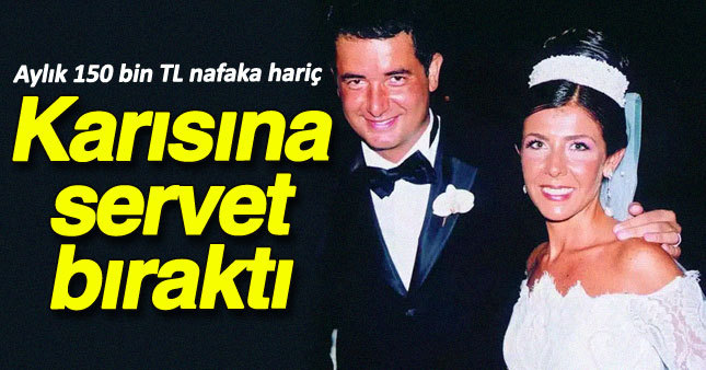 Acun Ilıcalı boşandığı eşine servet bıraktı