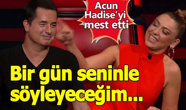 Acun Ilıcalı'dan Hadise'yi mest eden sözler