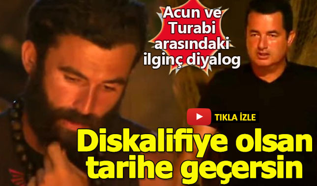 Acun Ilıcalı'dan Turabi'ye: Diskalifiye olsan tarihe geçersin