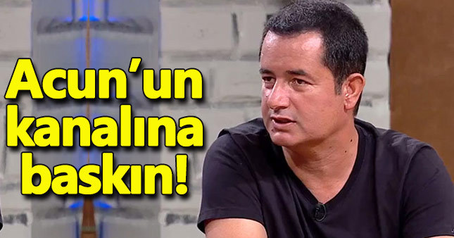 Acun'un kanalına baskın!