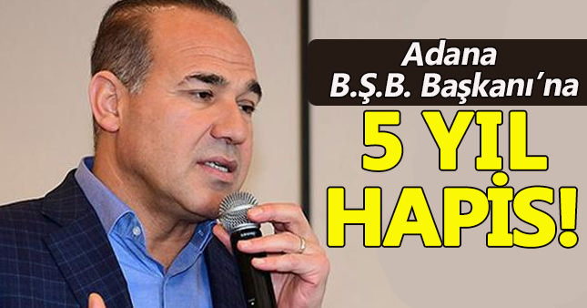 Adana Büyükşehir Belediye Başkanı Hüseyin Sözlü'ye 5 yıl hapis