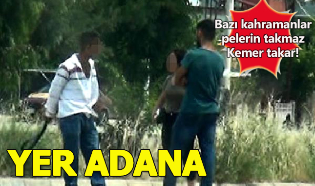 Adana'da genç kızı taciz eden adamı kemerle kovaladı
