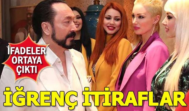 Adnan Oktar soruşturmasında mide bulandıran ifadeler ortaya çıktı