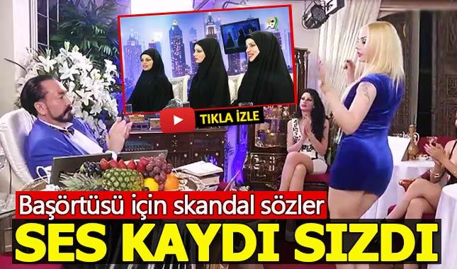 Adnan Oktar'dan başörtüsü hakkında skandal sözler