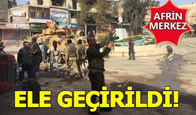Afrin merkezi kontrolü sağlandı! Afrin'de son durum!
