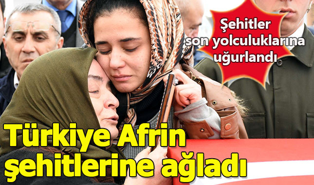 Afrin şehitleri son yolculuklarına uğurlandı