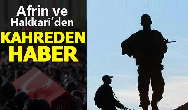 Afrin ve Hakkari'den acı haber! Şehitler var
