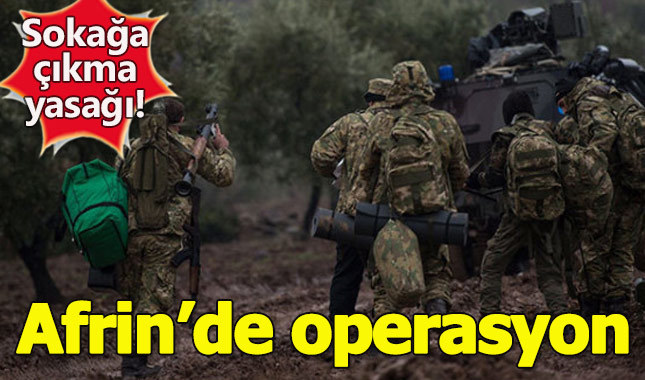 Afrin'de sokağa çıkma yasağı! Türk askeri operasyona başladı