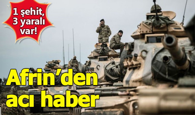 Afrin'den acı haber: 1 şehit, 3 yaralı