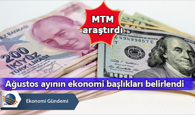 Ağustos ayında ekonomide en çok dolar kuru konuşuldu