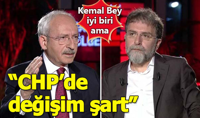 Ahmet Hakan da CHP'de değişim şart dedi