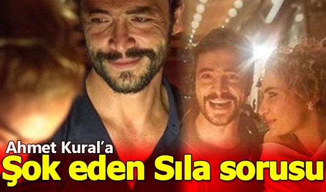 Ahmet Kura'lı şaşkına çeviren Sıla sorusu