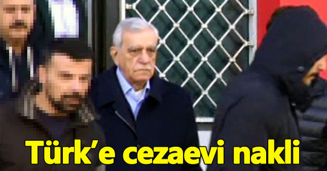 Ahmet Türk'ün cezaevi değiştirildi!