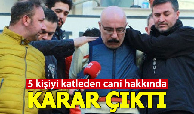 Ailesinden 5 kişiyi katleden cani tutuklandı