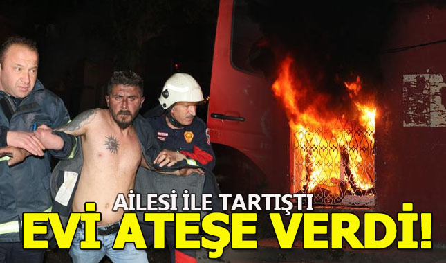 Ailesiyle tartışınca kendi evini yaktı!