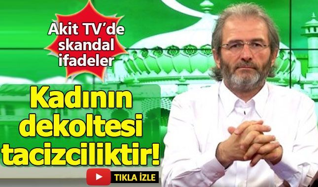 Akit TV ekranlarında kadınların dekolteleri hakkında çok tartışılacak sözler!