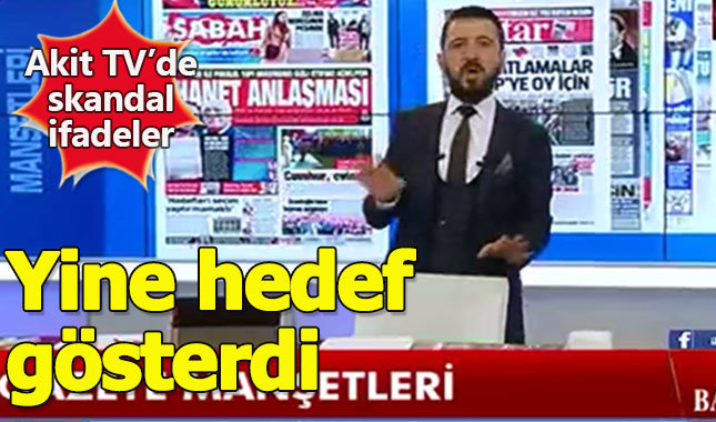 Akit TV sunucusu Cihangir ve Nişantaşı'nı hedef gösterdi