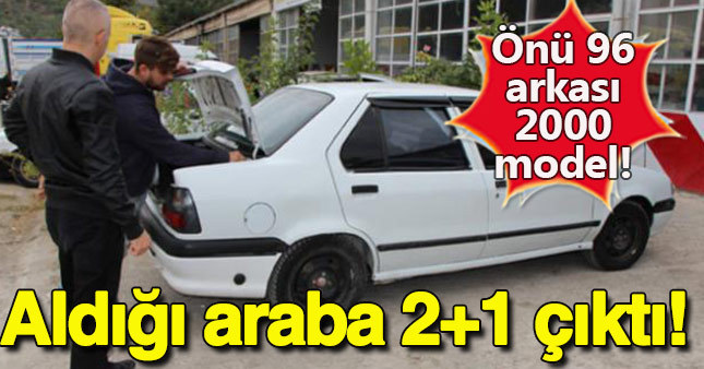 Aldığı arabanın önü 1996 arkası 2000 model çıktı