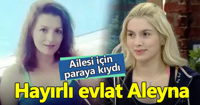 Aleyna Tilki'den ailesine vefa