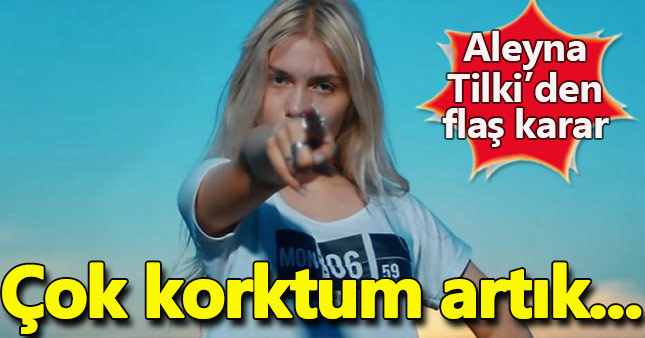Aleyna Tilki'den flaş karar