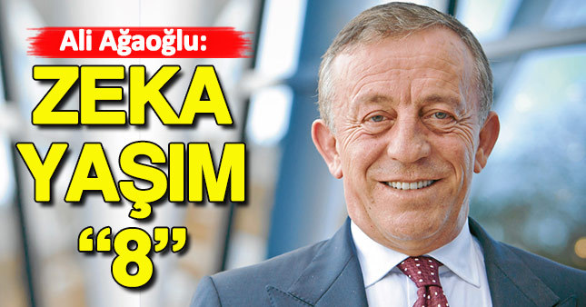 Ali Ağaoğlu: Zeka yaşım 8