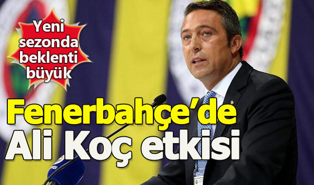 Ali Koç etkisi Fenerbahçe'yi zirveye taşıdı