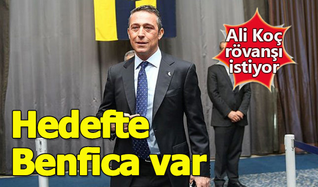Ali Koç'un ikinci Benfica sınavı
