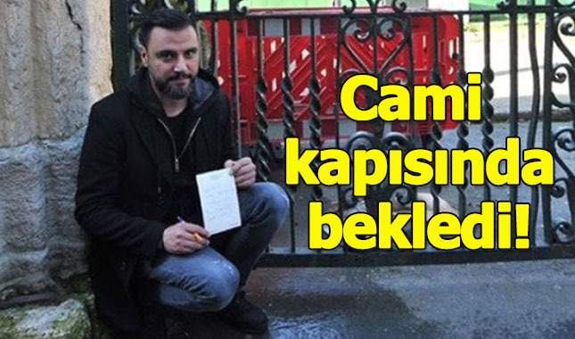 Alişan cami kapısında bekledi!