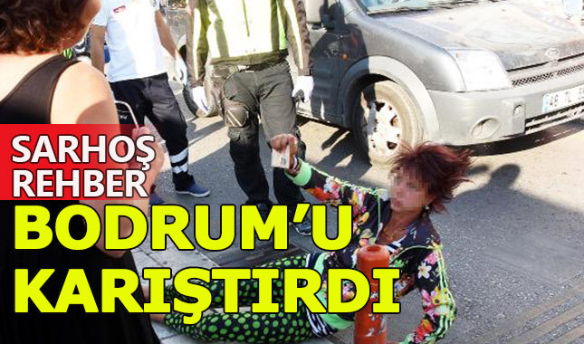 Alkollü tur rehberi Bodrum'u karıştırdı