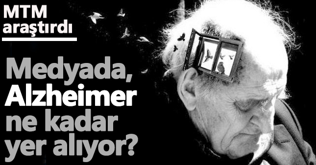 Alzheimer hastalığı medyada yeterince yer alıyor mu?
