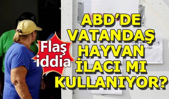 Amerikalılar doktora gitmek yerine hayvanlar ilaçları mı kullanıyor?
