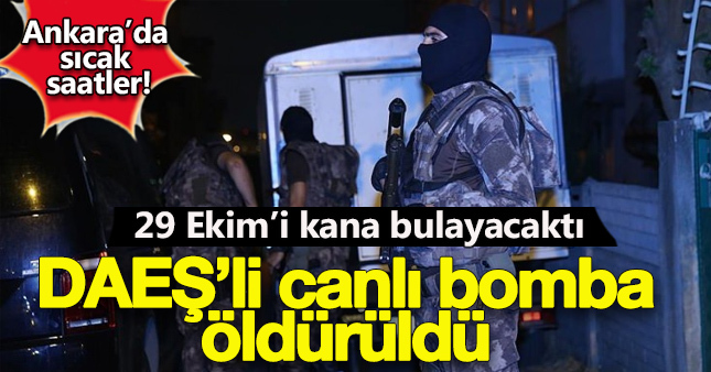 Ankara'da DAEŞ'li canlı bomba öldürüldü