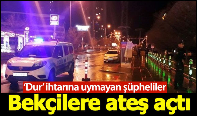 Ankara'da kimlik soran bekçilere ateş açıldı