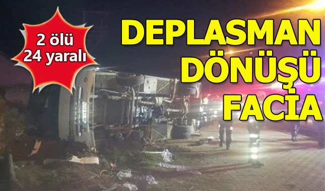 Ankaragücü taraftarını taşıyan otobüs kaza yaptı; 2 ölü, 24 yaralı