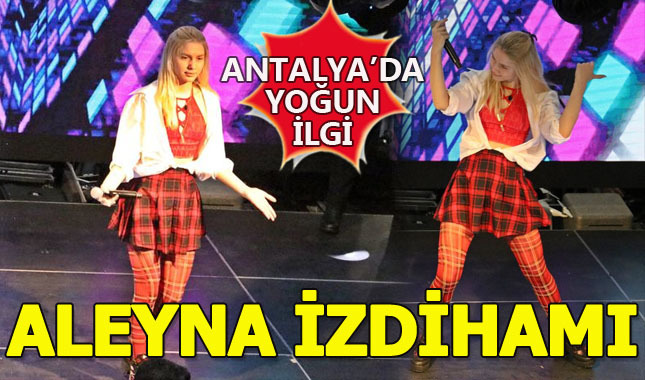 Antalya'da Aleyna Tilki'ye yoğun ilgi