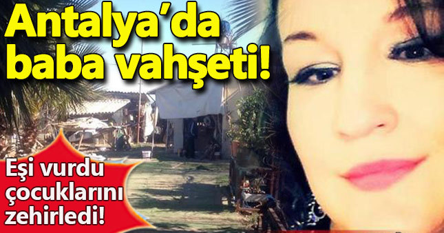 Antalya'da baba vahşeti yaşandı