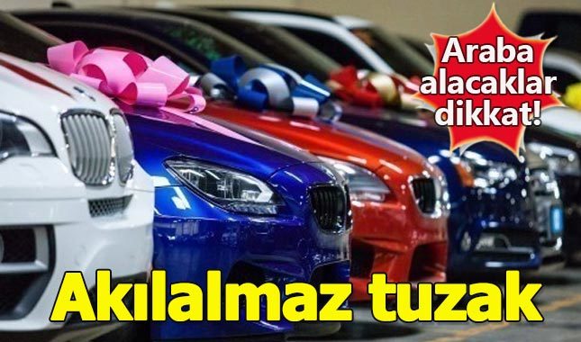Araba satışında akılalmaz tuzak!