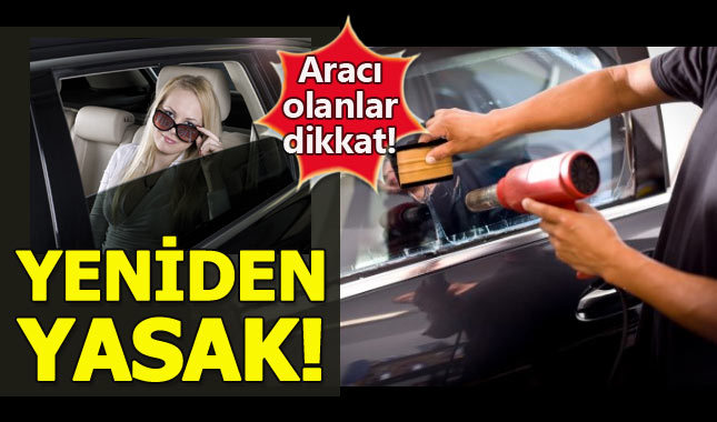 Cam filmi yasak mı - Arabalara cam filmi yeniden mi yasaklandı?