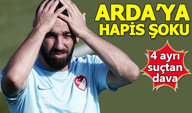 Arda Turan'a hapis şoku! İşte istenen ceza...