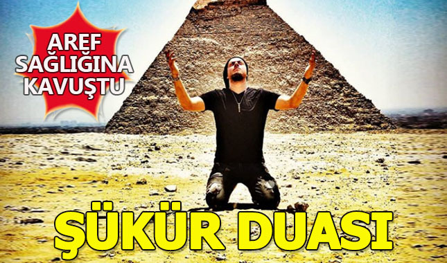 Aref sonunda sağlığına kavuştu