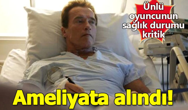 Arnold Schwarzenegger kalp ameliyatına alındı