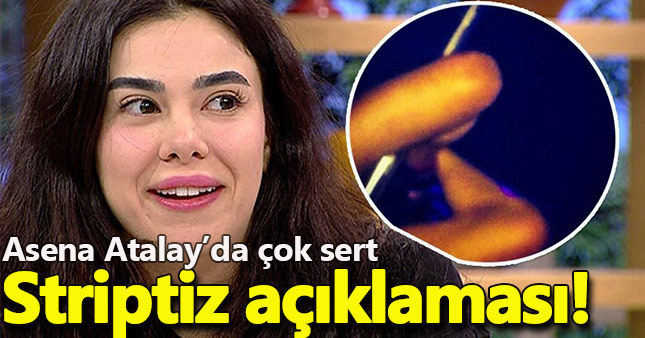 Asena Atalay'dan striptiz kulübü açıklaması