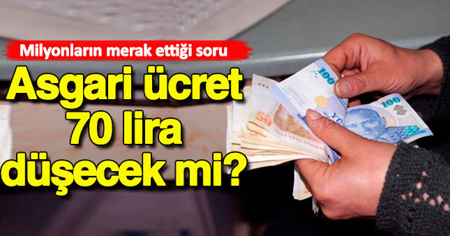 Asgari ücret 70 lira düşecek mi?