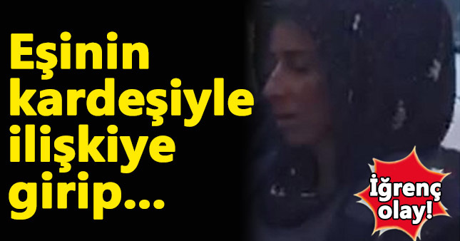 Aşk yaşadığı eşinin kardeşine eşini öldürttü